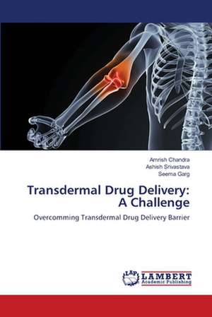 Transdermal Drug Delivery: A Challenge de Chandra Amrish