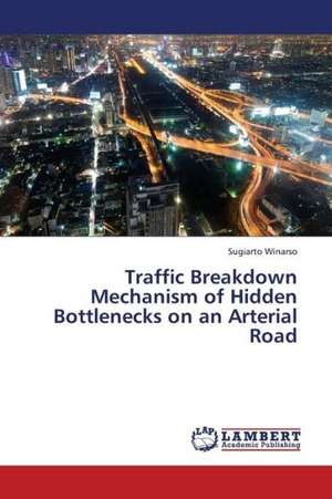 Traffic Breakdown Mechanism of Hidden Bottlenecks on an Arterial Road de Winarso Sugiarto