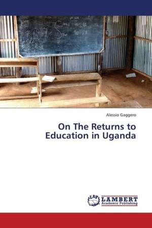 On The Returns to Education in Uganda de Gaggero Alessio