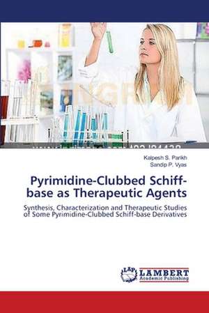 Pyrimidine-Clubbed Schiff-base as Therapeutic Agents de Parikh Kalpesh S.