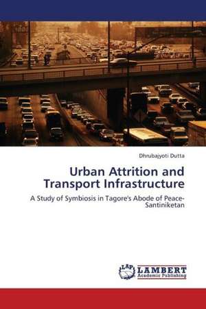 Urban Attrition and Transport Infrastructure de Dutta Dhrubajyoti