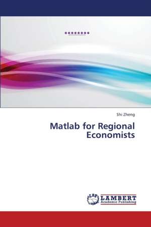 Matlab for Regional Economists de Zheng Shi