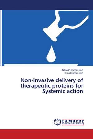 Non-invasive delivery of therapeutic proteins for Systemic action de Jain Akhlesh Kumar