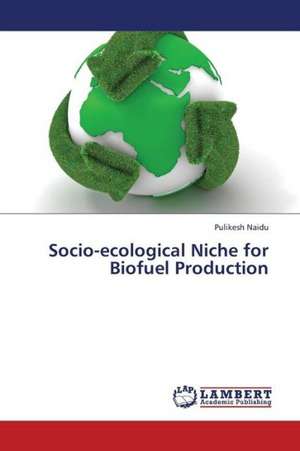 Socio-ecological Niche for Biofuel Production de Naidu Pulikesh