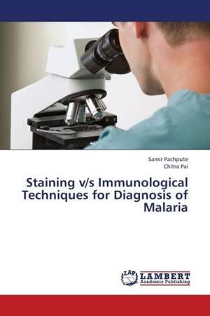 Staining v/s Immunological Techniques for Diagnosis of Malaria de Pachpute Samir