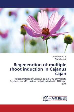 Regeneration of multiple shoot induction in Cajanus cajan de B. Sandhya Sri