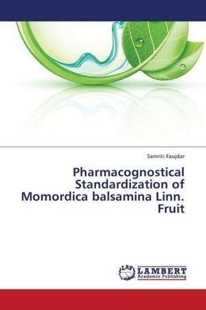 Pharmacognostical Standardization of Momordica balsamina Linn. Fruit de Faujdar Samriti