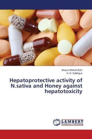 Hepatoprotective activity of N.sativa and Honey against hepatotoxicity de Wahid Shazia