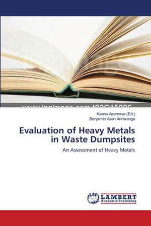 Evaluation of Heavy Metals in Waste Dumpsites de Asemave Kaana