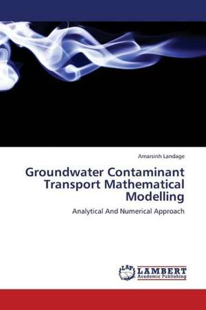 Groundwater Contaminant Transport Mathematical Modelling de Landage Amarsinh