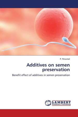 Additives on semen preservation de Perumal P.