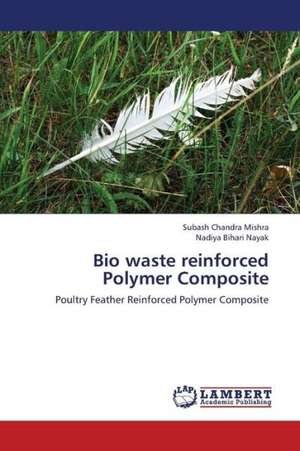 Bio waste reinforced Polymer Composite de Mishra Subash Chandra