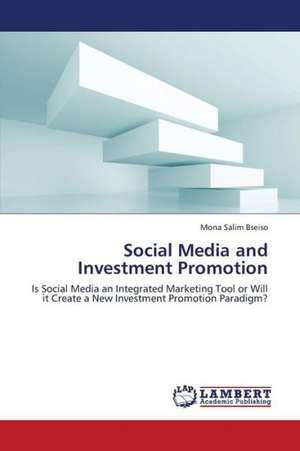 Social Media and Investment Promotion de Bseiso Mona Salim