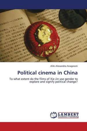 Political Cinema in China de Anagnosti Aliki-Alexandra