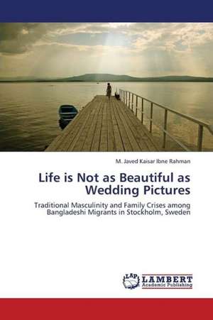 Life is Not as Beautiful as Wedding Pictures de Rahman M. Javed Kaisar Ibne