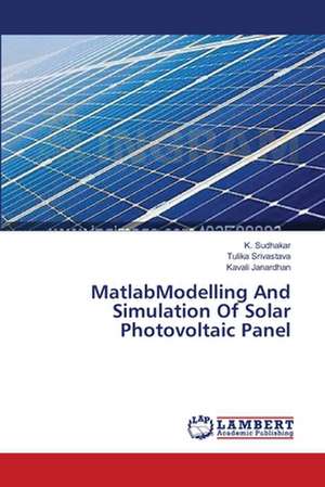 MatlabModelling And Simulation Of Solar Photovoltaic Panel de Sudhakar K.