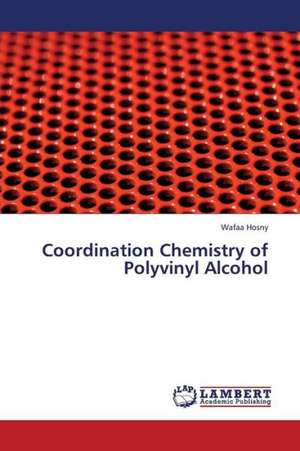 Coordination Chemistry of Polyvinyl Alcohol de Hosny Wafaa