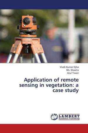 Application of remote sensing in vegetation: a case study de Ojha Vivek Kumar