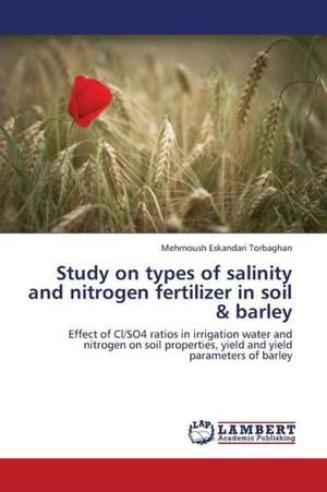 Study on types of salinity and nitrogen fertilizer in soil & barley de Eskandari Torbaghan Mehrnoush