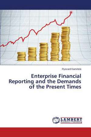 Enterprise Financial Reporting and the Demands of the Present Times de Ryszard Kami¿ski