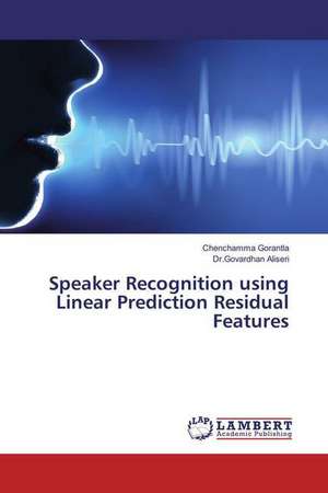 Speaker Recognition using Linear Prediction Residual Features de Chenchamma Gorantla
