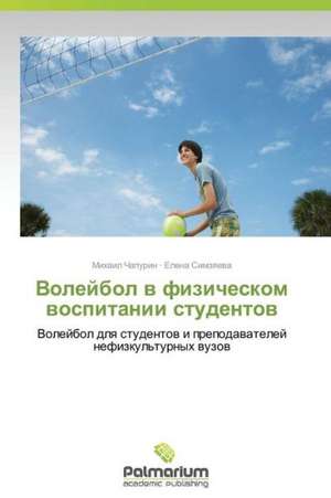 Voleybol V Fizicheskom Vospitanii Studentov: Sluchaynost' I Svoboda de Mikhail Chapurin