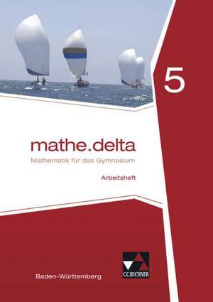 mathe.delta 5 Arbeitsheft Baden-Württemberg de Axel Goy