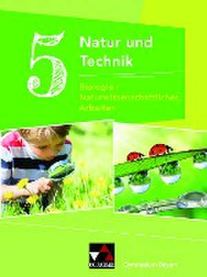 Natur und Technik 5: Biologie / Naturwissenschaftliches Arbeiten. Schülerband Gymnasium Bayern de Michaela Fleischmann