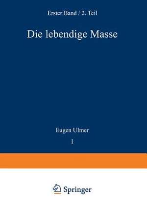 Die Lebendige Masse: Zweiter Teil Wachstum und Vermehrung der Lebendigen Masse de Wilhelm v. Wassermann