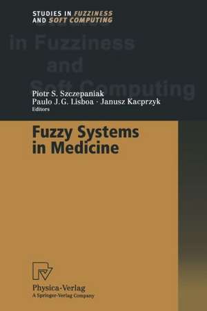 Fuzzy Systems in Medicine de Piotr S. Szczepaniak