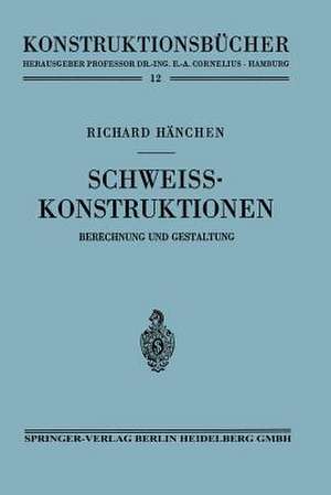 Schweißkonstruktionen: Berechnung und Gestaltung de Richard Hänchen