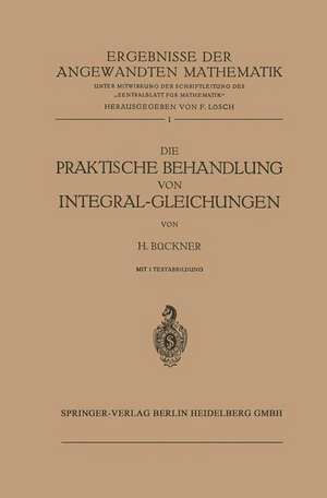 Die Praktische Behandlung von Integral-Gleichungen de Hans Bückner