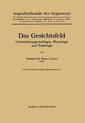 Das Gesichtsfeld Untersuchungsgrundlagen, Physiologie und Pathologie de Lauber Hans Lauber