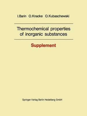 Thermochemical properties of inorganic substances: Supplement de I. Barin