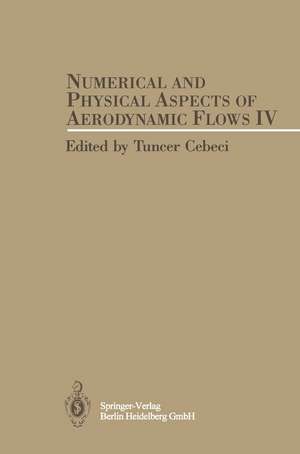 Numerical and Physical Aspects of Aerodynamic Flows IV de Tuncer Cebeci