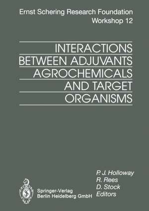 Interactions Between Adjuvants, Agrochemicals and Target Organisms de P.J. Holloway