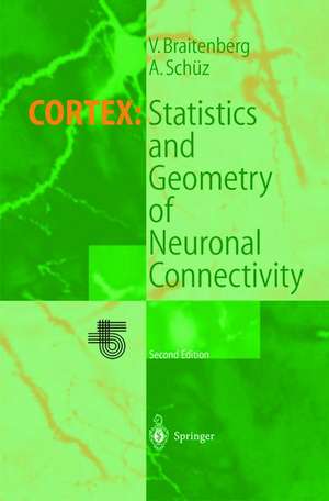 Cortex: Statistics and Geometry of Neuronal Connectivity de Valentino Braitenberg