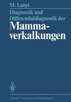 Diagnostik und Differentialdiagnostik der Mammaverkalkungen de Marton Lanyi