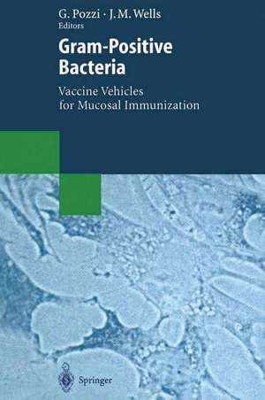 Gram-Positive Bacteria: Vaccine Vehicles for Mucosal Immunization de Gianni Pozzi