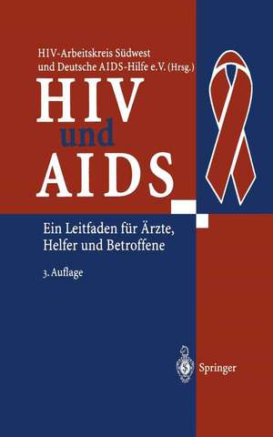 HIV und AIDS: Ein Leitfaden für Ärzte, Helfer und Betroffene de HIV-Arbeitskreis Südwest