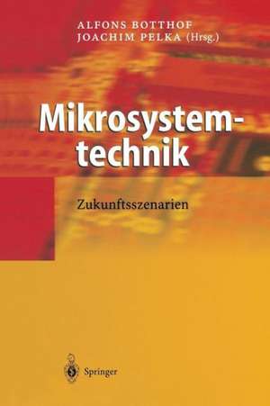 Mikrosystemtechnik: Zukunftsszenarien de Alfons Botthof