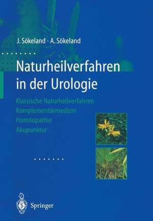 Naturheilverfahren in der Urologie: Klassische Naturheilverfahren — Komplementärmedizin — Homöopathie — Akupunktur de Jürgen Sökeland