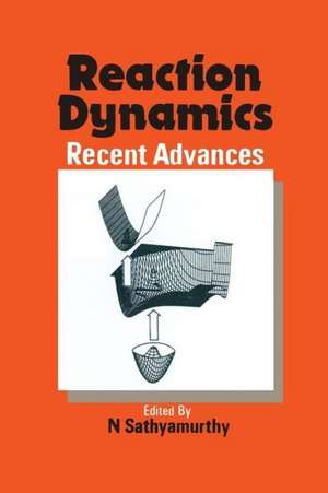 Reaction Dynamics: Recent Advances de N. Sathyamurthy