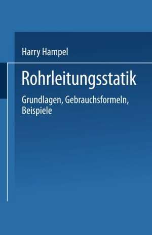 Rohrleitungsstatik: Grundlagen · Gebrauchsformeln Beispiele de Harry Hampel