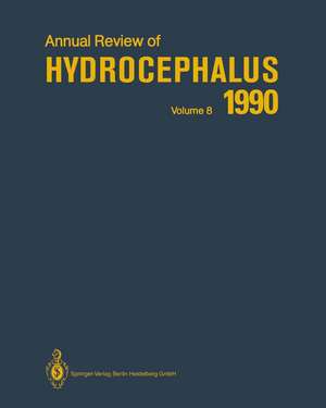 Annual Review of Hydrocephalus: Volume 8 1990 de Satoshi Matsumoto