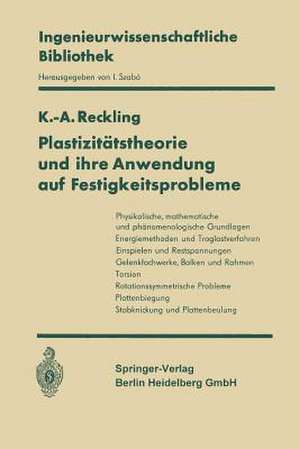 Plastizitätstheorie und ihre Anwendung auf Festigkeitsprobleme de Karl-A. Reckling