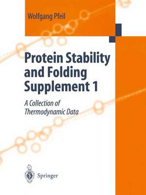 Protein Stability and Folding: Supplement 1 A Collection of Thermodynamic Data de Wolfgang Pfeil