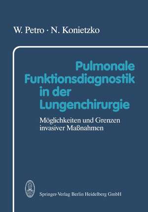 Pulmonale Funktionsdiagnostik in der Lungenchirurgie: Möglichkeiten und Grenzen invasiver Maßnahmen de W. Petro