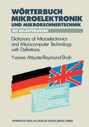 Wörterbuch der Mikroelektronik und Mikrorechnertechnik mit Erläuterungen / Dictionary of Microelectronics and Microcomputer Technology with Definitions de Yvonne H Attiyate