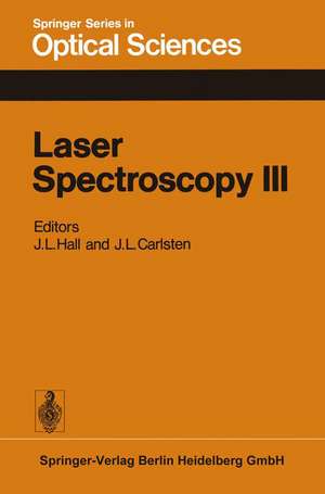 Laser Spectroscopy III: Proceedings of the Third International Conference, Jackson Lake Lodge, Wyoming, USA, July 4–8, 1977 de J. L. Hall